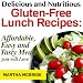 Delicious and Nutritious Gluten-Free Lunch Recipes: Affordable, Easy and Tasty Meals You Will Love (Bestselling Gluten-Free Recipes)