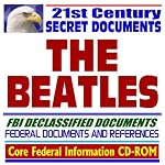 21st Century Secret Documents  The Beatles  John Lennon, Paul McCartney, George Harrison, Ringo Star - FBI Declassified Documents (Core Federal Information CD-ROM) book cover