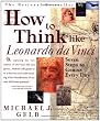 How to Think Like Leonardo da Vinci: Seven Steps to Genius Every Day