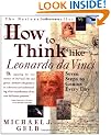 How to Think Like Leonardo Da Vinci: Seven Steps to Genius Every Day