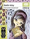 Goth-Icky: A Macabre Menagerie of Morbid Monstrosities (A Pop Ink Book)