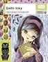 Goth-Icky: A Macabre Menagerie of Morbid Monstrosities (A Pop Ink Book)