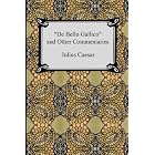 De Bello Gallico and Other Commentaries (The War Commentaries of Julius Caesar: The War in... by Julius Caesar and W. A. Macdevitt