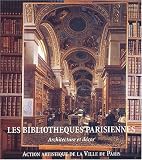Revue Action Artistique Ville Paris  / Les bibliothèques parisiennes. Architecture et décor