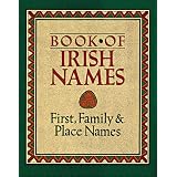 TheBookofIrishNames:First,FamilyandPlaceNames