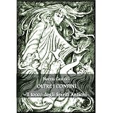 Il tocco degli Spiriti Antichi (Oltre i confini)di Noemi Gastaldi