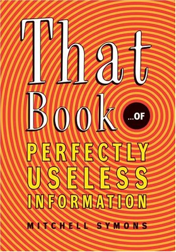 That Book...of Perfectly Useless Information