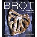 Brot f�r Genie�er: 53 Variationen