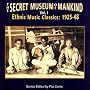 The Secret Museum Of Mankind Vol. 1: Ethnic Music Classics (1925-48)