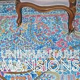 Uninhabitable Mansions