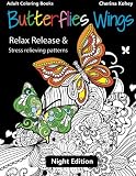 Adult Coloring Books: Butterflies Wings : Relax release and stress relieving patterns (Night Edition) (Volume 16)