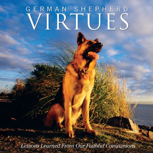 German Shepherd Virtues: Lessons Learned from Our Faithful Companions