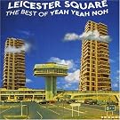 Leicester Square: the Best of Yeah Yeah Noh