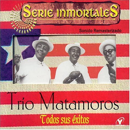 Trio Matamoros - Todos Sus Exitos - Zortam Music