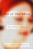Out of Her Mind: Women Writing on Madness (Modern Library)