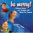 Be Merry! Celebrate Advent and Christmas with Gloriae Dei Cantores by Isaac Haig, Richard K. Pugsley, Wayne Schuman, Benjamin Britten, and Alfred S. Burt