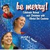 Be Merry! Celebrate Advent and Christmas with Gloriae Dei Cantores