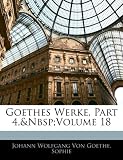 Goethes Werke, Part 4, Volume 18