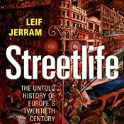Streetlife: The Untold History of Europe's Twentieth Century | [Leif Jerram]