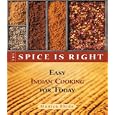 The Spice is Right: Easy Indian Cooking for Today by Monica Bhide