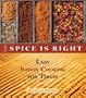 The Spice Is Right: Easy Indian Cooking for Today