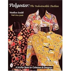 Polyester: The Indestructible Fashion (Schiffer Book for Collectors and Designers.)