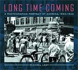 Long Time Coming: A Photographic Portrait of America, 1935-1943