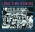 Long Time Coming: A Photographic Portrait of America, 1935-1943