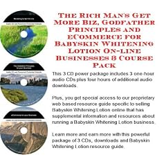 The Rich Man's Get More Biz, Godfather Principles and eCommerce for Babyskin Whitening Lotion On-line Businesses 3 Course Pack