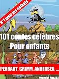 101 contes c�l�bres pour enfants (Charles Perrault, Contes de Grimm, Contes d'Andersen ...)