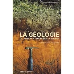 La g�ologie : Les sciences de la Terre appliqu�es � l'arch�ologie