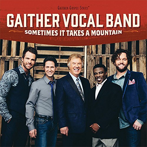 Gaither Vocal Band - Sometimes It Takes A Mountain - Zortam Music
