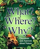 What? Where? Why?: Questions and Answers About Nature