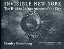 Invisible New York: The Hidden Infrastructure of the City (Creating the North American Landscape)