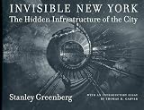 Invisible New York: The Hidden Infrastructure of the City (Creating the North American Landscape)