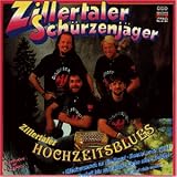 Zillertaler Hochzeitsblues - Zillertaler Sch�rzenj�ger