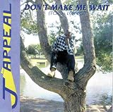  - Don't Make Me Wait