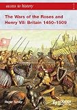 The Wars of the Roses and Henry VII : Britain 1450-1509