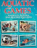 Aquatic Games: Water Fun at Pools Spas Beaches and Lakes