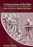 Buy : Living Letters of the Law: Ideas of the Jew in Medieval Christianity (The S. Mark Taper Foundation Imprint in Jewish Studies)