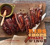 Ribs, chops, steaks, wings : irresistible recipes for the grill, stovetop, and oven