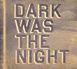Dark Was the Night