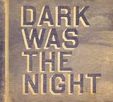 Dark Was the Night