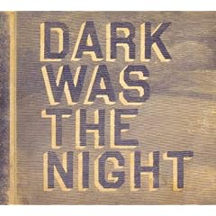 Dark Was The Night