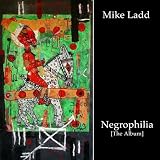 Revue Mike Ladd  / Negrophilia: The Album