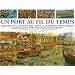Un port au fil du temps : L'Histoire d'un site portuaire, depuis le campement pr�historique jusqu'au grand port industriel d'aujourd'hui