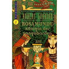 Rosamunde. K�nigin der Langobarden.