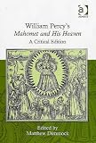  : William Percy's Mahomet And His Heaven: A Critical Edition