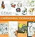 Search : The Encyclopedia of Cartooning Techniques: A Comprehensive Visual Guide to Traditional and Contemporary Techniques