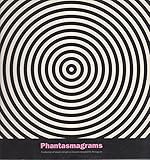 Phantasmagrams : a collection of visual and optical illusions